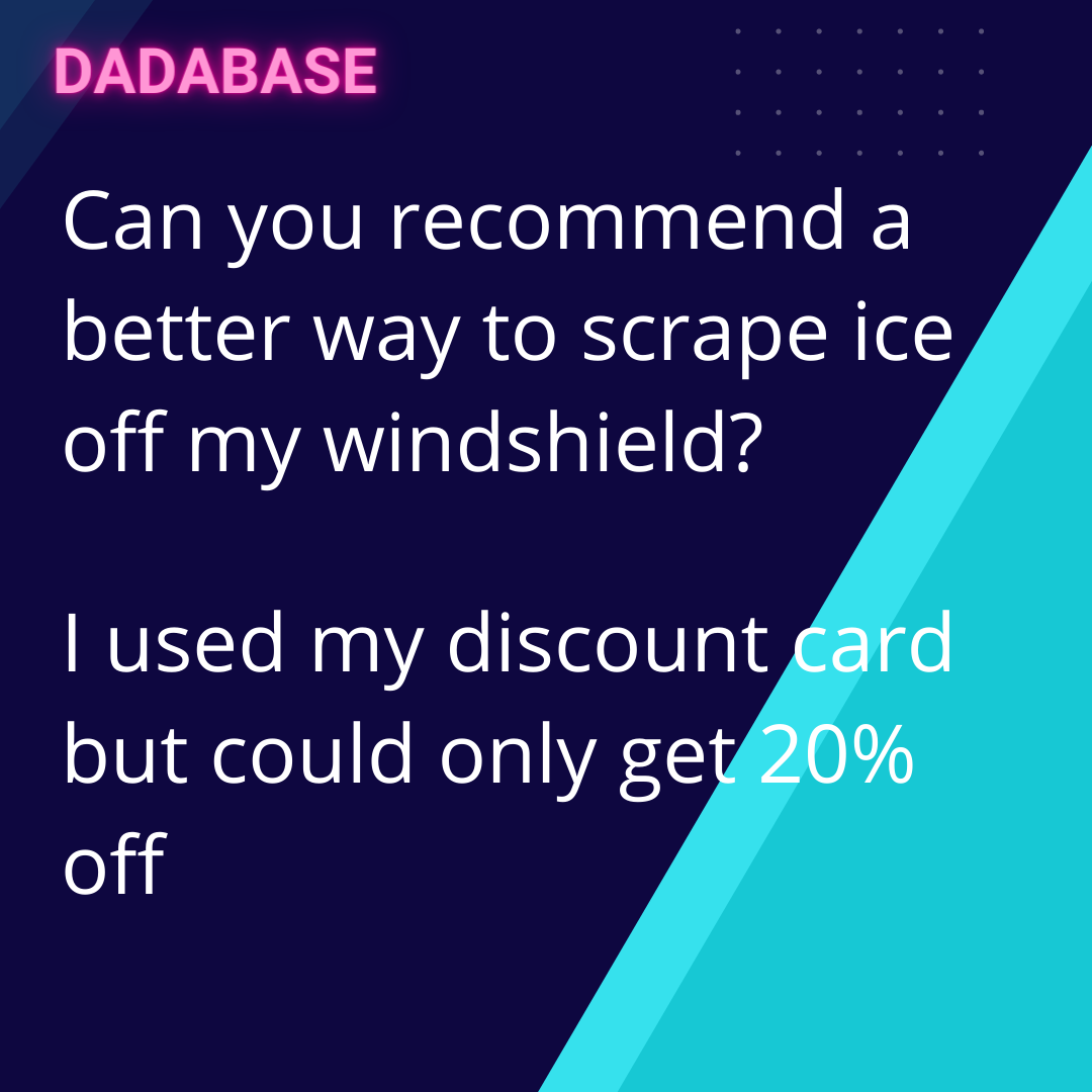 Can you recommend a better way to scrape ice off my windshield? I used my discount card but could only get 20% off - DADABASE
