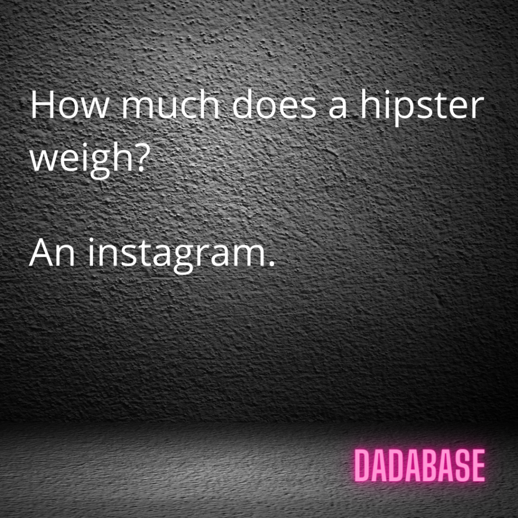 How much does a hipster weigh? An instagram. - DADABASE