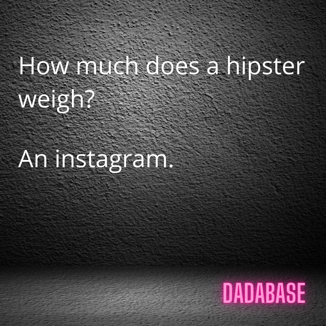 How much does a hipster weigh? An instagram. - DADABASE