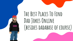 The Best Places To Find Dad Jokes Online