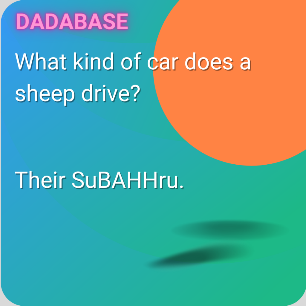 What kind of car does a sheep drive? Their SuBAHHru.