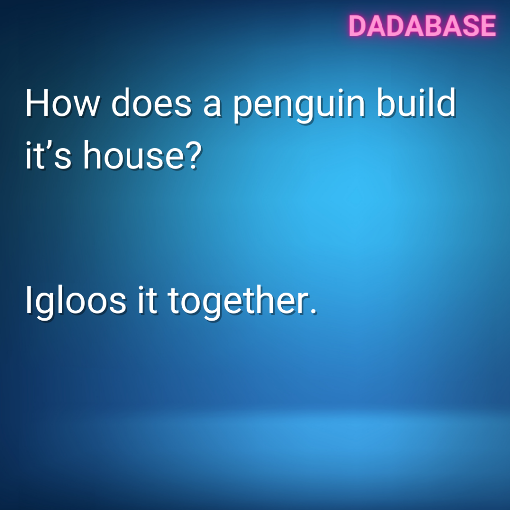 How does a penguin build it’s house? Igloos it together.