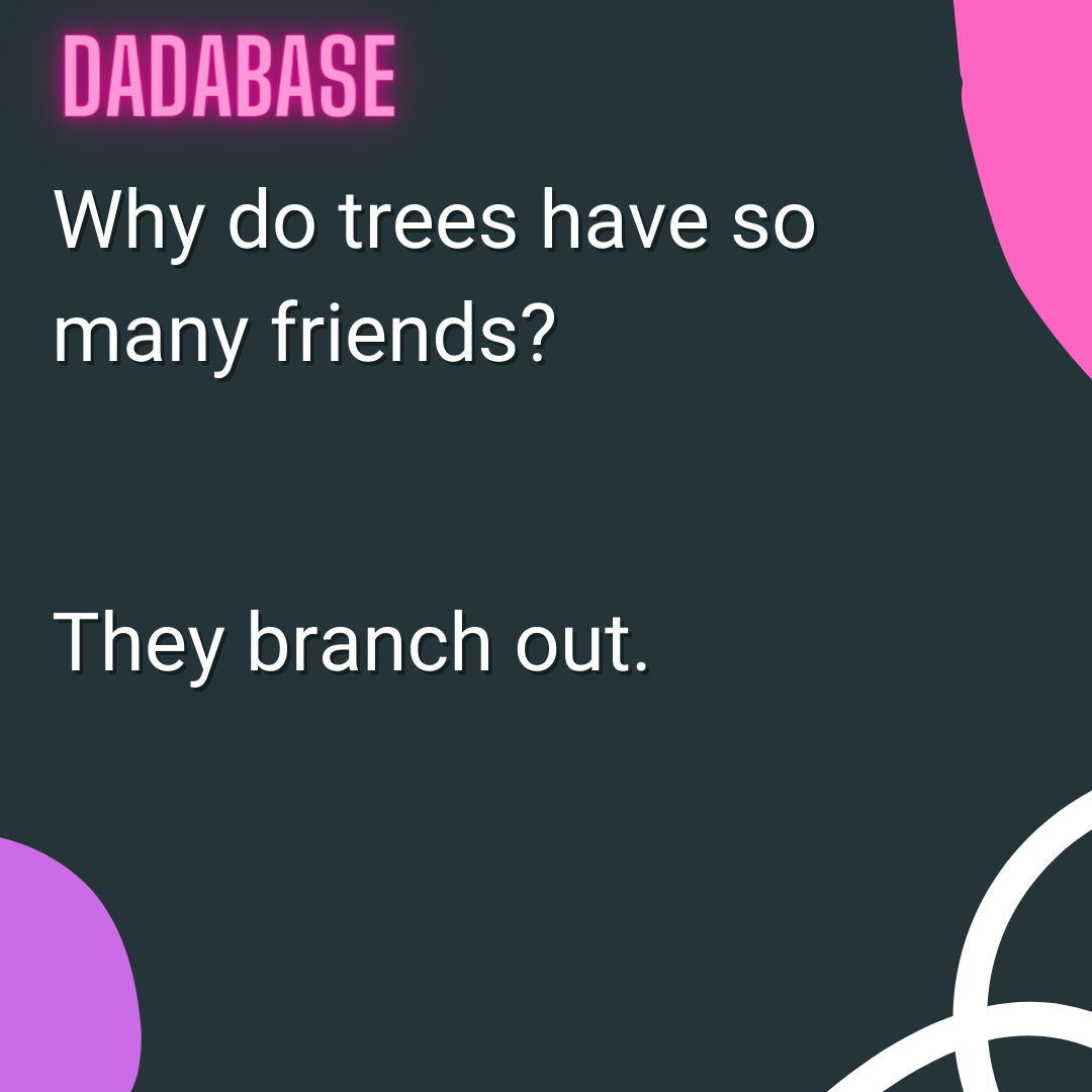 why-do-trees-have-so-many-friends-dadabase