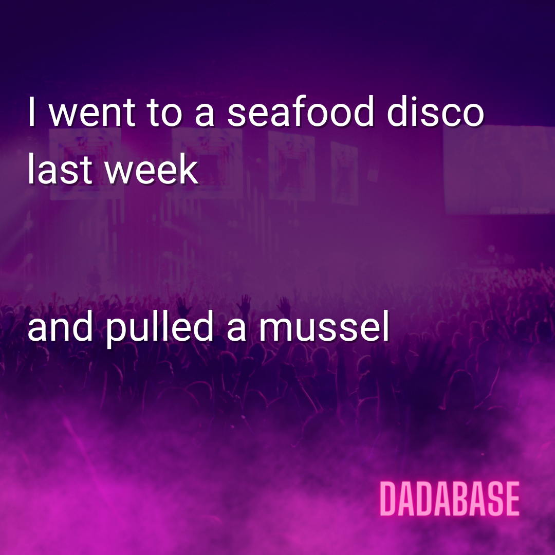 I went to a seafood disco last week and pulled a mussel.