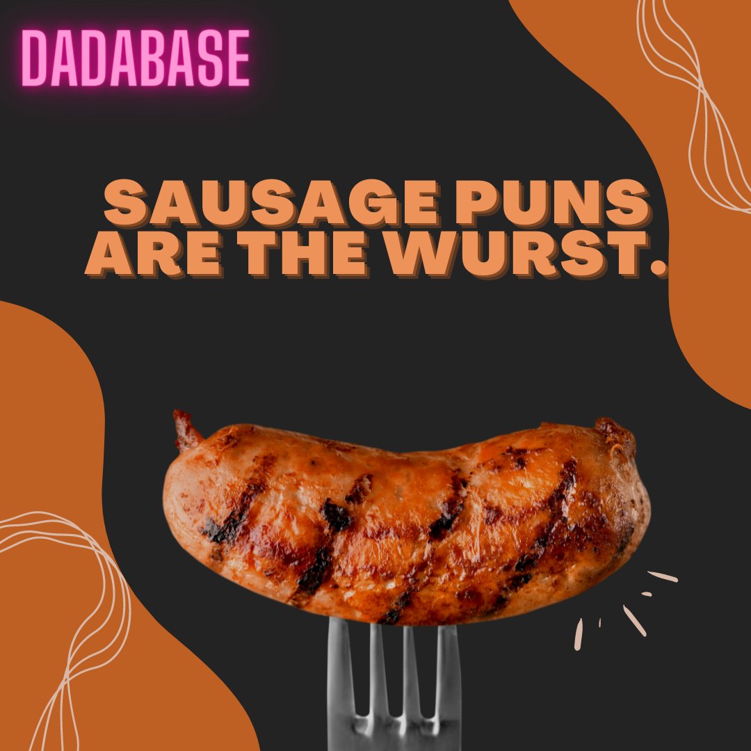 Sausage puns are the wurst