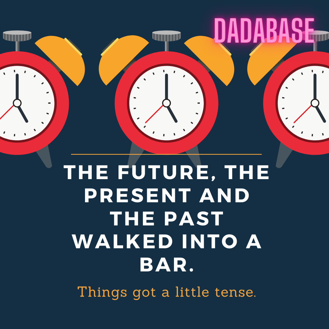 The future, the present and the past walked into a bar. Things got a little tense.
