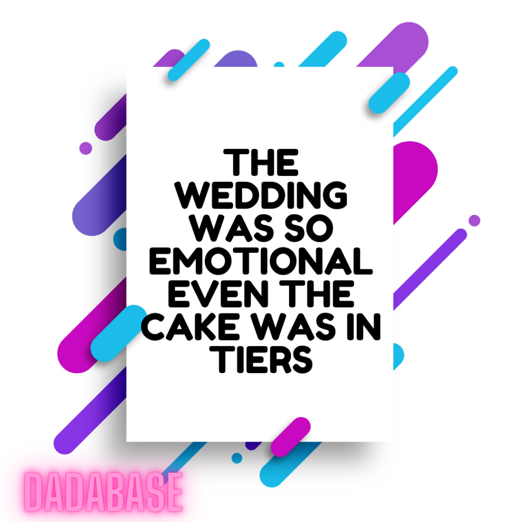 The wedding was so emotional even the cake was in tiers