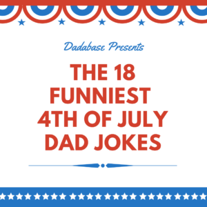 The 18 funniest 4th of July dad jokes